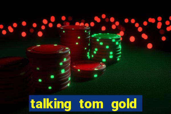 talking tom gold run 1.0 5.684 apk